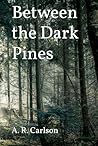 Between the Dark Pines