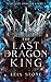 The Last Dragon King (Kings of Avalier #1)