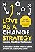 Love as a Change Strategy: ...