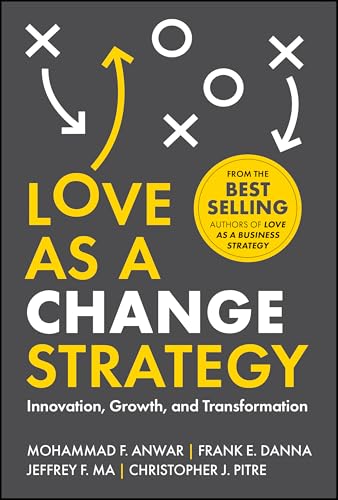 Love as a Change Strategy: Innovation, Growth, and Transformation (Hardcover)