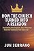 How the Church Turned into ...