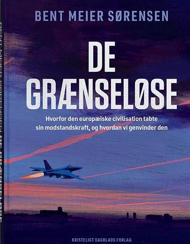 De grænseløse - Hvorfor den europæiske civilisation tabte sin modstandskraft, og hvordan vi genvinder den (Hardcover)