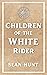 Children Of The White Rider by Sean  Hunt