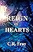 The Reign of Hearts by C.R. Fray