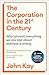 The Corporation in the Twenty-First Century: Why (almost) everything we are told about business is wrong