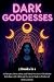 Dark Goddesses: Archetypes,...