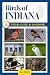 Birds of Indiana Field Guid...