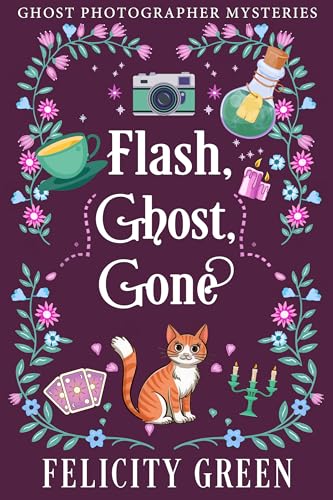 Flash, Ghost, Gone (Ghost Photographer Mysteries #3)