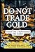 DO NOT TRADE GOLD: Until Yo...