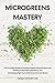 Microgreens Mastery: The Co...