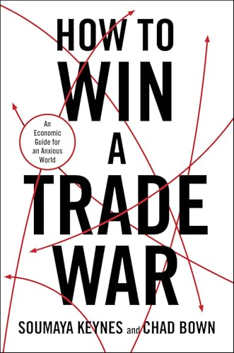 How to Win a Trade War: An Optimistic Guide to an Anxious Global Economy (Hardcover)