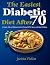 The Easiest Diabetic Diet After 70 by Jacinta Violeta