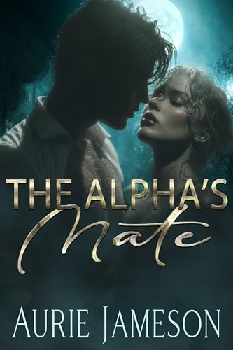 The Alpha's Mate: A Billionaire Wolf Shifter Romance (Kindle Edition)