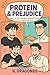 PROTEIN & PREJUDICE: Book 2...
