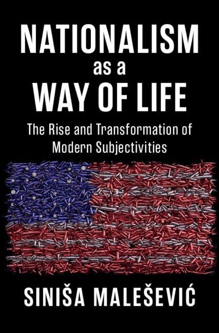 Nationalism as a Way of Life: The Rise and Transformation of Modern Subjectivities (Hardcover)
