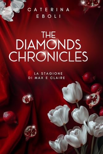 The Diamonds Chronicles: La stagione di Max e Claire (Le cronache dei diamanti) (Italian Edition)