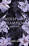 Book cover for Undisputed Champion (The Undisputed, #1)