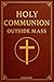 Holy Communion Outside Mass by George Benedict