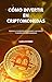 CÓMO INVERTIR EN CRIPTOMONE...
