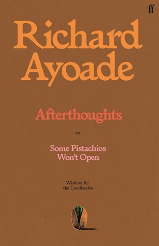 Afterthoughts: or Some Pistachios Won't Open – Wisdom for the Unreflective (Kindle Edition)