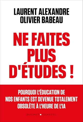 Ne faites plus d'études ! Apprendre autrement à l'ère de l'IA (French Edition)