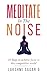 Meditate in the Noise: -10 ...