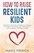 How to Raise Resilient Kids...