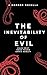 The Inevitability of Evil