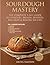 Sourdough Mastery: The Comp...