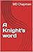 A Knight's word by MD Chapman