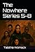 The Nowhere Series 5-8