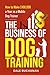 The Business of Dog Training by Dale Buchanan