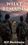 What Remains: A Gritty Age-Gap Post-Apocalyptic Romance What Remains: A Gritty Age-Gap Post-Apocalyptic Romance