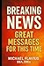 Breaking News: Great Messag...