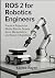 ROS 2 for Robotics Engineers by Kayleb Rayan