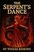 The Serpent's Dance : A Fable for the Girls Who Burned and Didn’t Apologise