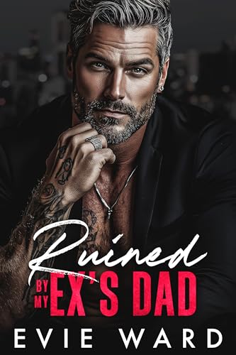 Ruined by My Ex's Dad (Silver Fox Obsession)