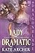 Lady Dramatic: A Regency Hi...