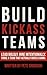 Build Kickass Teams by Pete Srodoski Build Kickass Teams by Pete Srodoski