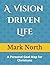 A Vision Driven Life: A Per...