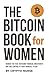 The Bitcoin Book For Women:...