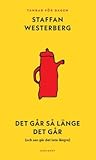 Det går så länge det går