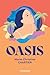 Oasis by Marie-Christine Chartier Oasis by Marie-Christine Chartier