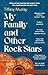 Fleet My Family and Other Rock Stars Gloriously tender and funny. a bohemian rhapsody of her very own Sunday Times Book of the Year.