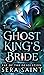 The Ghost King's Bride by Sera Saint