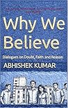 Why We Believe: Dialogues on Doubt, Faith and Reason
