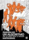 Érase una vez un algoritmo: Cómo las historias explican la computación (Spanish Edition)