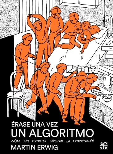 Érase una vez un algoritmo: Cómo las historias explican la computación (Spanish Edition)