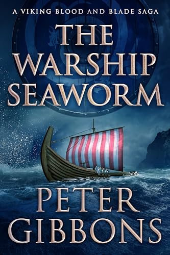 The Warship Seaworm (The Viking Blood and Blade Saga)