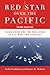 Red Star Over the Pacific, Third Edition by Toshi Yoshihara